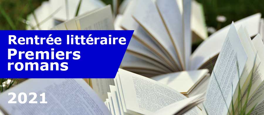 Livres rentrée littéraire premiers romans 2021